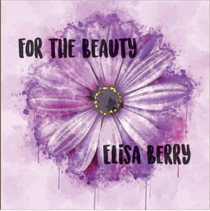 Elisa Berry - For The Beauty